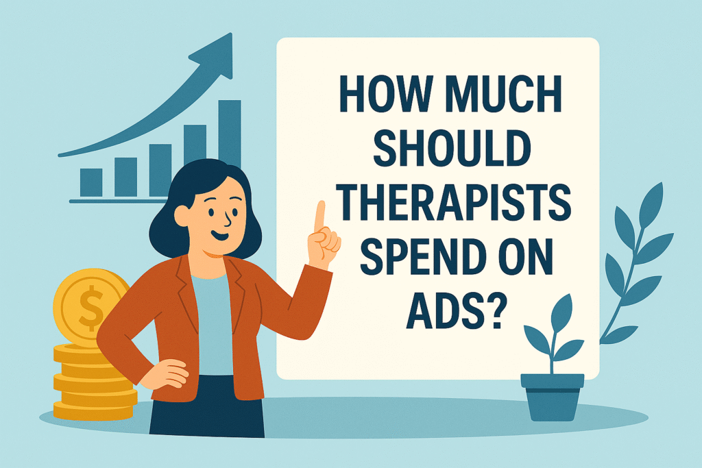 How Much Should Therapists Spend on Ads?